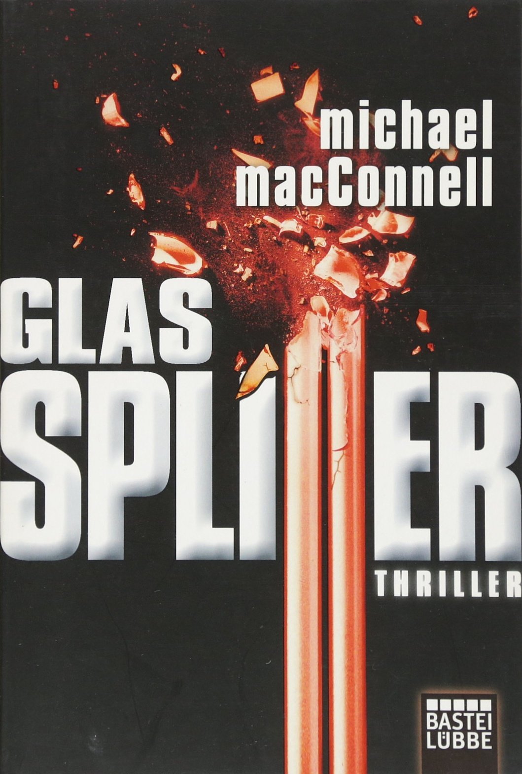 Glassplitter: Thriller: Thriller. Deutsche Erstveröffentlichung (Allgemeine Reihe. Bastei Lübbe Taschenbücher) Contemporary literature