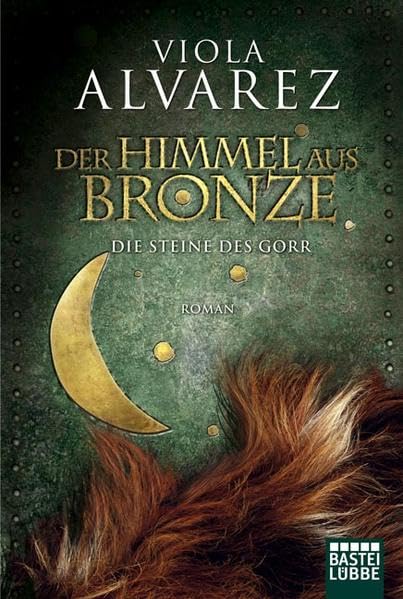 Der Himmel aus Bronze: Die Steine des Gorr. Historical Fiction