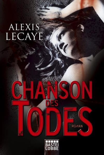 Chanson des Todes: Roman (Allgemeine Reihe. Bastei Lübbe Taschenbücher) Contemporary literature