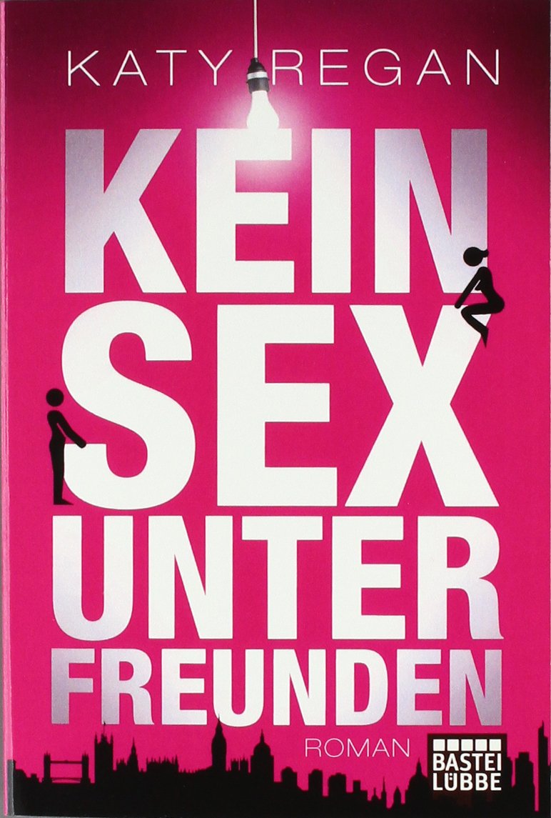 Kein Sex unter Freunden: Roman Contemporary literature