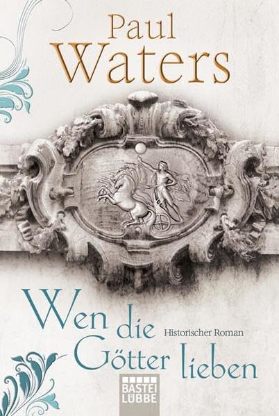 Wen die Götter lieben. Historischer Roman Historical Fiction
