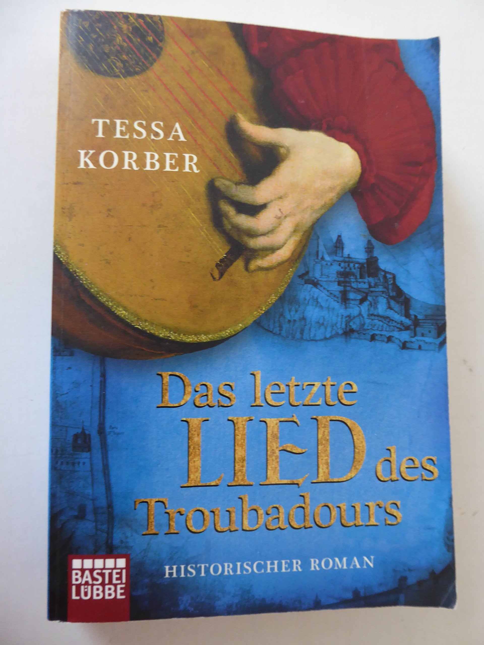Das letzte Lied des Troubadours: Historischer Roman: Historischer Roman. Originalausgabe (Historische Liebesromane. Bastei Lübbe Taschenbücher) Classics