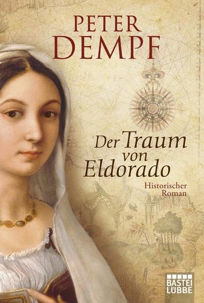 Der Traum von Eldorado: Historischer Roman (Historische Liebesromane. Bastei Lübbe Taschenbücher) Historical Fiction
