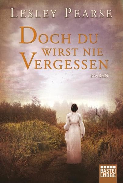 Doch du wirst nie vergessen: Roman (Allgemeine Reihe. Bastei Lübbe Taschenbücher) Contemporary literature