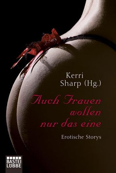 Auch Frauen wollen nur das eine: Erotische Storys (Erotik. Bastei Lübbe Taschenbücher) Contemporary literature Books