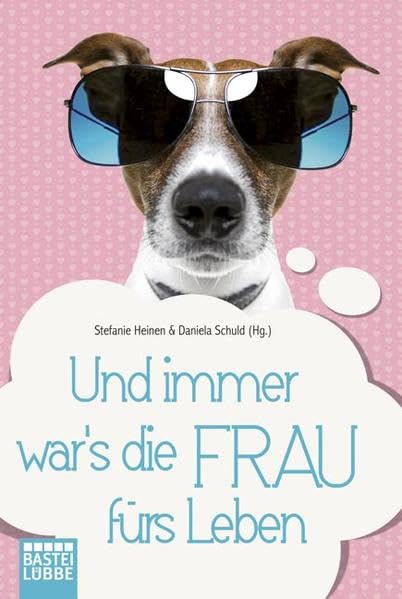 Und immer war's die Frau fürs Leben: Anthologie. Originalausgabe (Allgemeine Reihe. Bastei Lübbe Taschenbücher) Contemporary literature