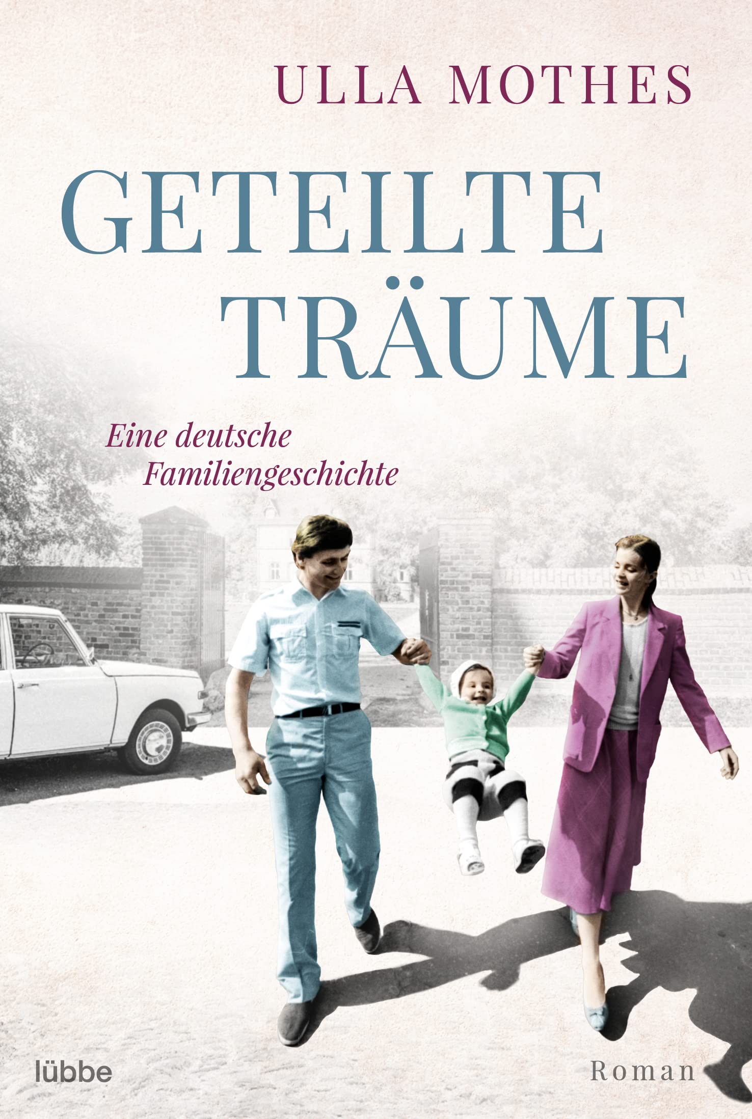 Geteilte Träume: Eine deutsche Familiengeschichte. Roman Contemporary literature