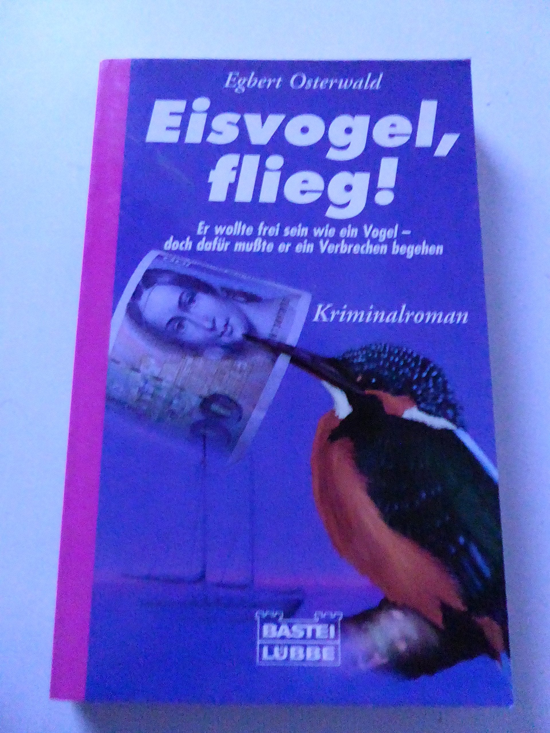Eisvogel, flieg! (Allgemeine Reihe. Bastei Lübbe Taschenbücher) Crime & Thrillers