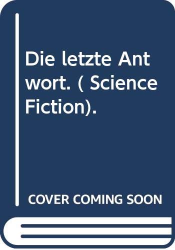 Die letzte Antwort (Science Fiction. Bastei Lübbe Taschenbücher) Fantasy & Sci-Fi
