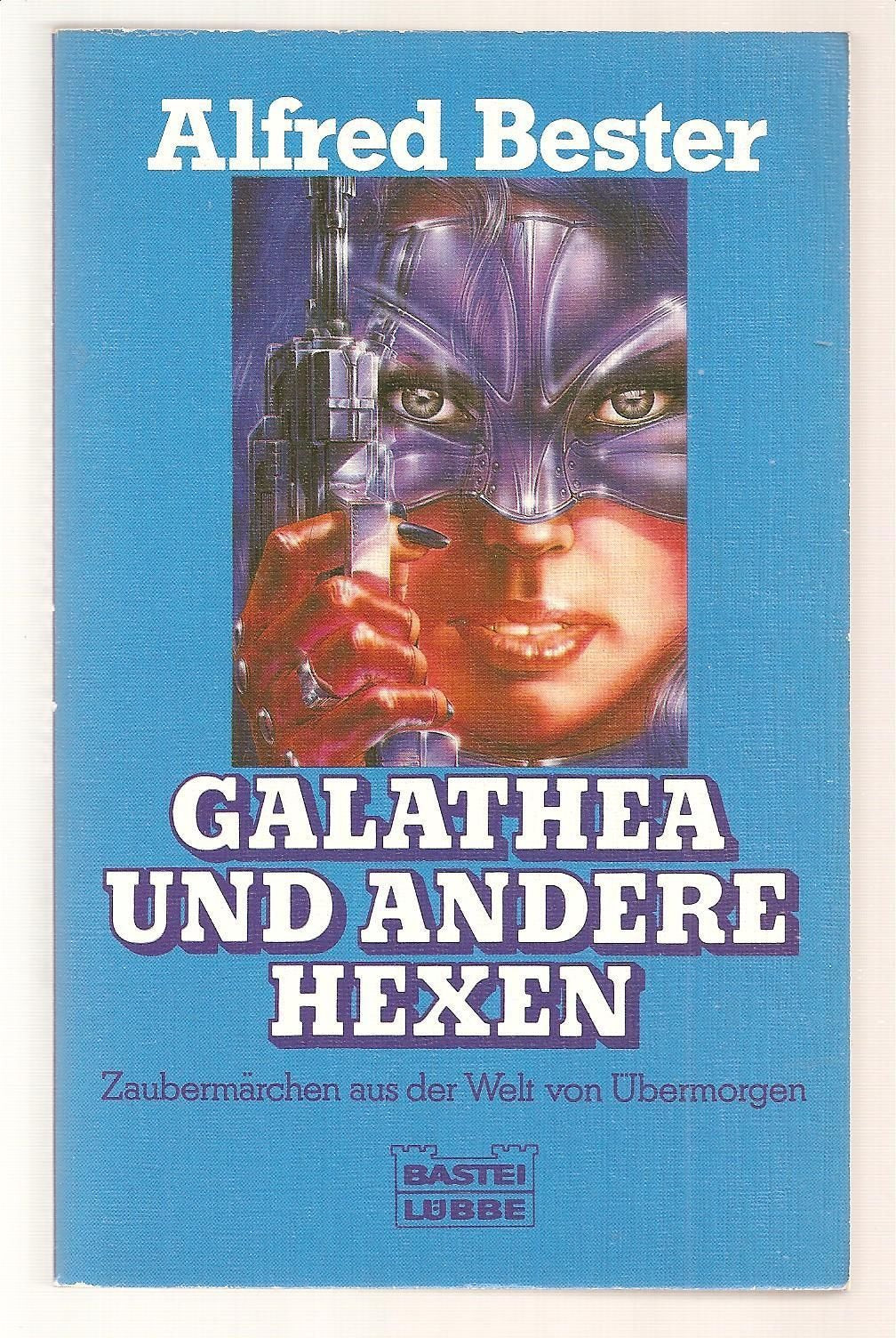 Galathea und andere Hexen. Zaubermärchen aus der Welt von Übermorgen. Fiction