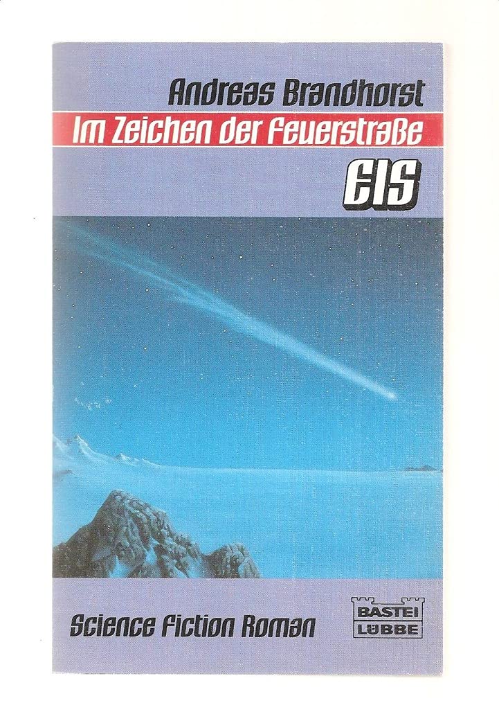 Im Zeichen der Feuerstrasse - Eis (Science Fiction. Bastei Lübbe Taschenbücher) Books