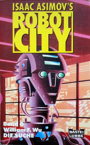 Isaac Asimov's Robot City 6: Die Suche (Science Fiction. Bastei Lübbe Taschenbücher) Books
