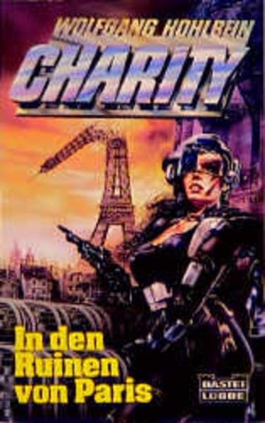Charity 4. In den Ruinen von Paris. ( Science Fiction). (Science Fiction. Bastei Lübbe Taschenbücher) Books