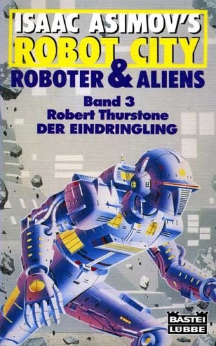Der Eindringling: Isaac Asimov's Robot City - Roboter und Aliens (Science Fiction. Bastei Lübbe Taschenbücher) Books