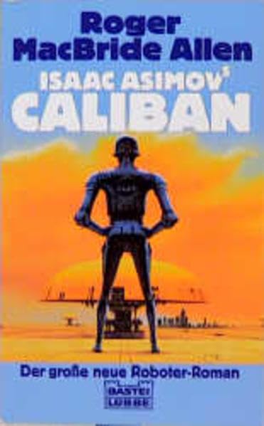 Der Caliban-Zyklus: Bd. 1: Isaac Asimov's Caliban (Science Fiction. Bastei Lübbe Taschenbücher) Contemporary literature