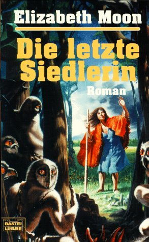 Die letzte Siedlerin (Science Fiction. Bastei Lübbe Taschenbücher) Fantasy & Sci-Fi