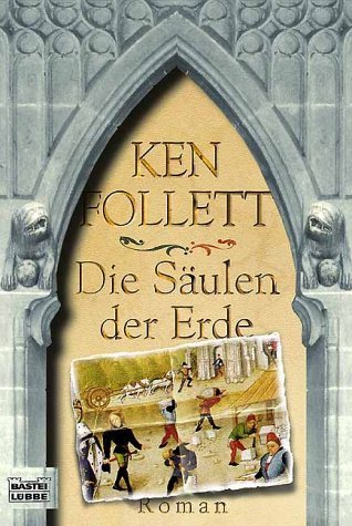 Die Säulen der Erde (Allgemeine Reihe. Bastei Lübbe Taschenbücher) Historical Fiction