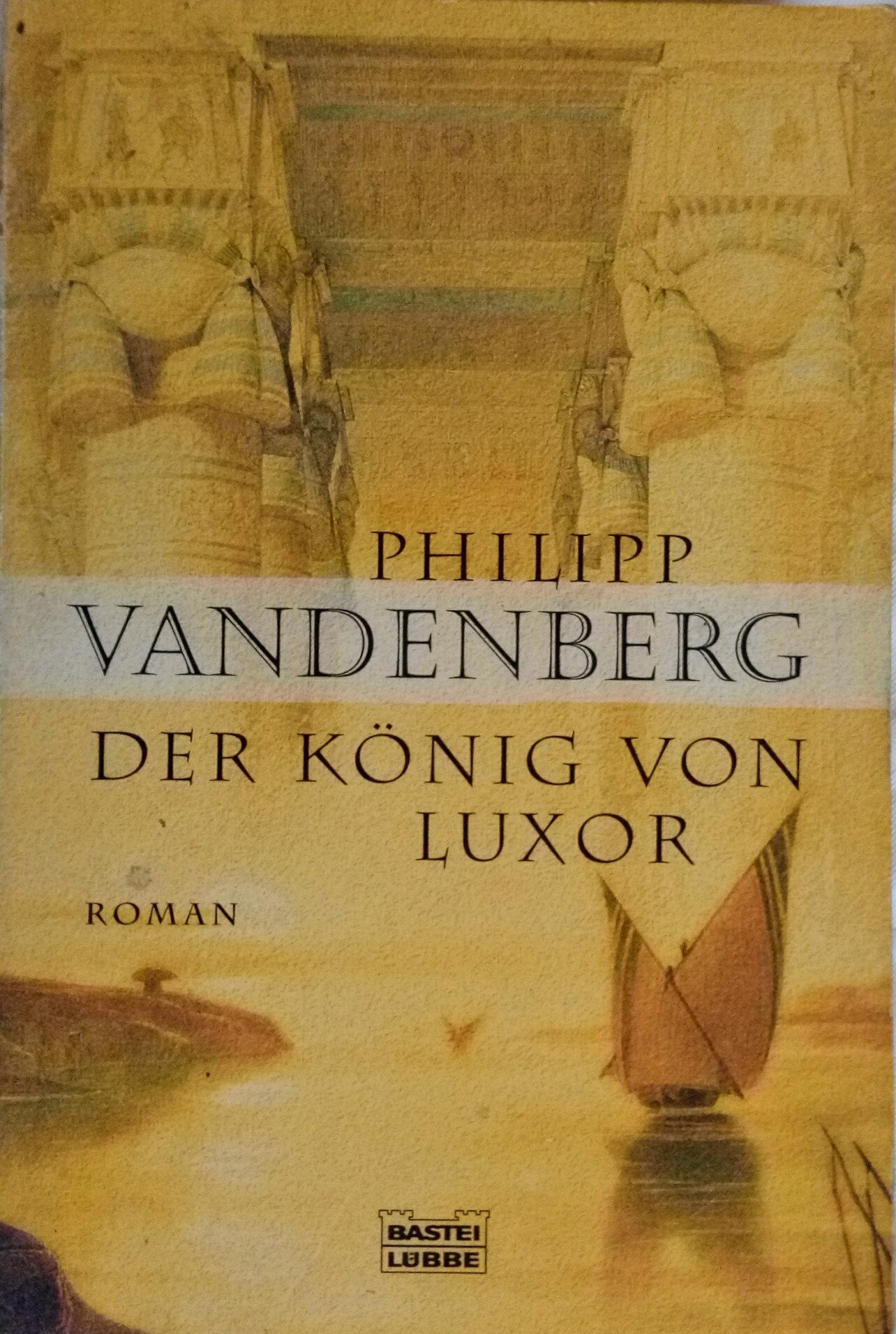 Der König von Luxor (Allgemeine Reihe. Bastei Lübbe Taschenbücher) Historical Fiction