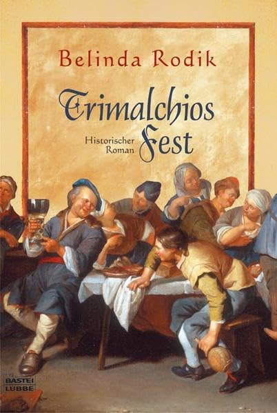 Trimalchios Fest: Historischer Roman (Allgemeine Reihe. Bastei Lübbe Taschenbücher) Historical Fiction
