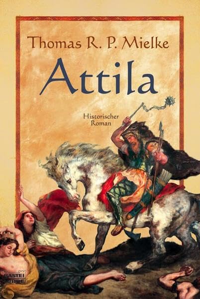 Attila: Historischer Roman (Allgemeine Reihe. Bastei Lübbe Taschenbücher) Historical Fiction