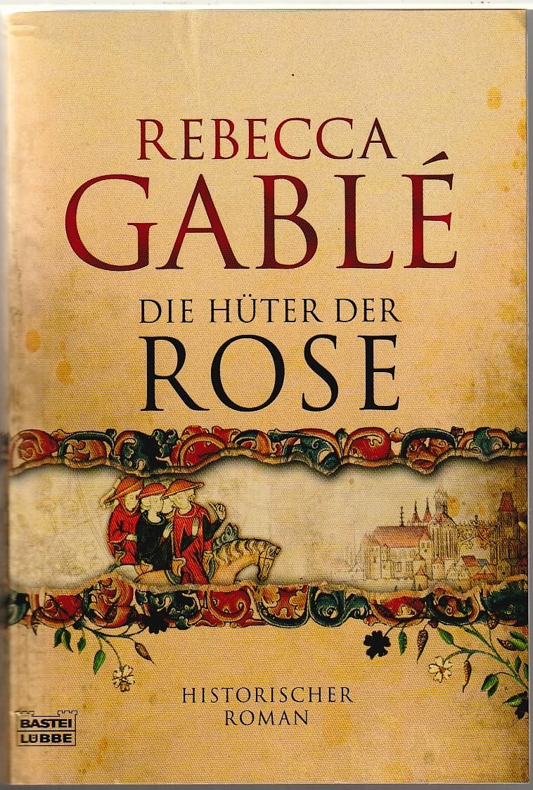 Die Hüter der Rose (Allgemeine Reihe. Bastei Lübbe Taschenbücher) Historical Fiction