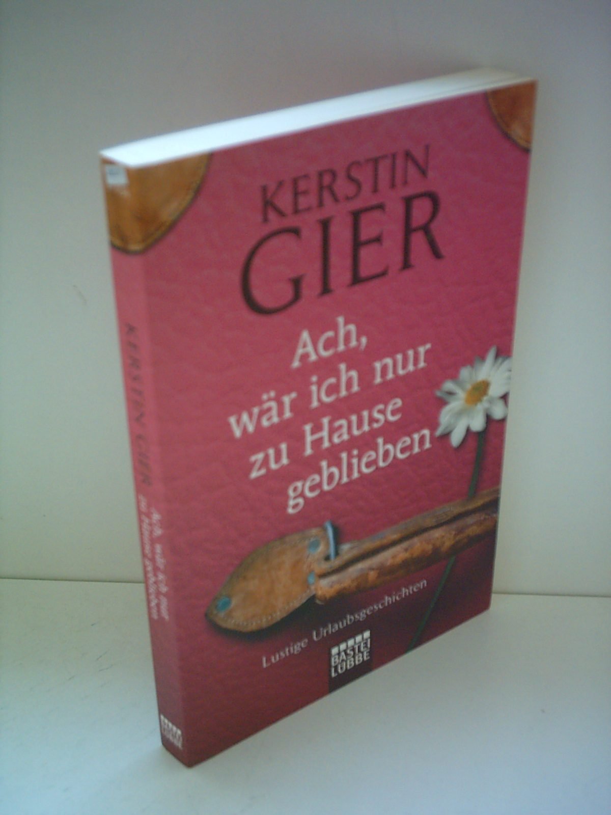 Ach, wär ich nur zu Hause geblieben: Roman: Lustige Urlaubsgeschichten (Allgemeine Reihe. Bastei Lübbe Taschenbücher) Contemporary literature Books