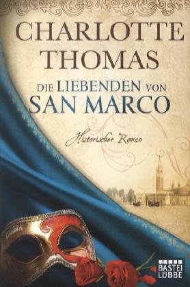 Die Liebenden von San Marco: Historischer Roman (Historische Liebesromane. Bastei Lübbe Taschenbücher) Historical Fiction