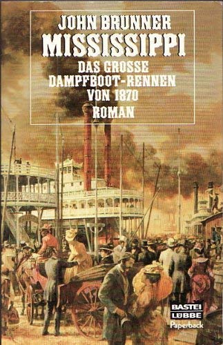 Mississippi. Das große Dampfbootrennen von 1870. Roman. (Paperbacks. Bastei Lübbe Taschenbücher) Books