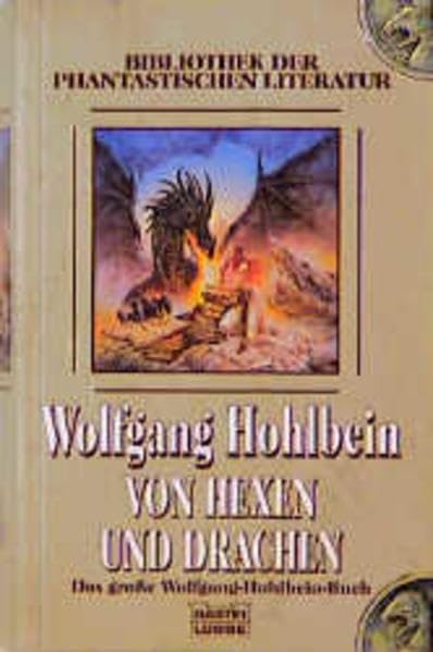 Von Hexen und Drachen: Das grosse Wolfgang-Hohlbein-Buch (Bibliothek der Phantastischen Literatur. Bastei Lübbe Taschenbücher) Contemporary literature