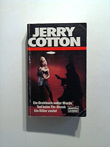 Ein Drehbuch voller Morde /Tod beim Tie-Break /Ein Killer zuviel: Aktionsband (Jerry Cotton. Bastei Lübbe Taschenbücher) Crime & Thrillers
