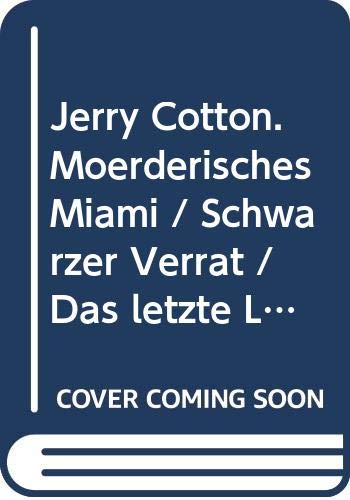 Mörderisches Miami /Schwarzer Verrat /Das letzte Lächeln: Aktionsband (Jerry Cotton. Bastei Lübbe Taschenbücher) Crime & Thrillers