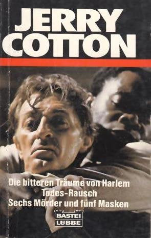 Die bitteren Träume von Harlem /Todes-Rausch /Sechs Mörder und fünf Masken: Aktionsband (Jerry Cotton. Bastei Lübbe Taschenbücher) Crime & Thrillers