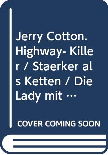 Highway-Killer /Stärker als Ketten /Die Lady mit dem 38er: Aktionsband (Jerry Cotton. Bastei Lübbe Taschenbücher) book