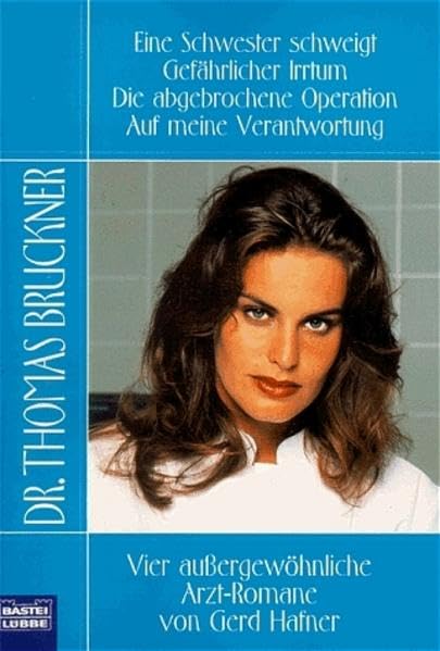 Eine Schwester schweigt/Begegnung in Athen/Die abgebrochene Operation (Doktor Thomas Bruckner. Bastei Lübbe Taschenbücher) Books