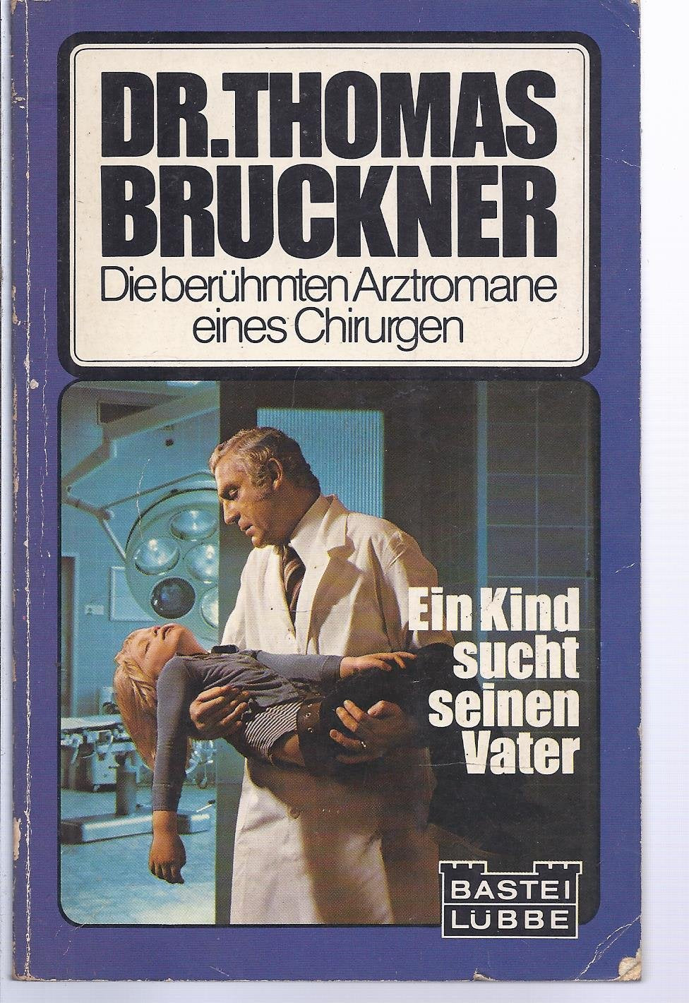 Ein Kind sucht seinen Vater/Im Land zwischen Leben und Tod/Des Bruders tote Augen/Flucht aus dem Rampenlicht: 4 Romane in 1 Band (Doktor Thomas Bruckner. Bastei Lübbe Taschenbücher) Books