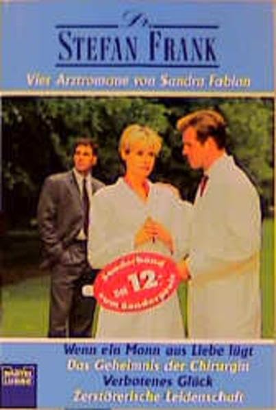 Wenn ein Mann aus Liebe lügt/Das Geheimnis der Chirurgin/Verbotenes Glück/Zerstörerische Leidenschaft: 4 Romane in 1 Band (Doktor Stefan Frank. Bastei Lübbe Taschenbücher) Books