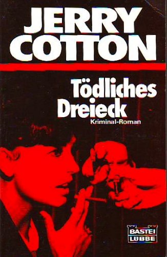 Tödliches Dreieck (Jerry Cotton. Bastei Lübbe Taschenbücher) Books