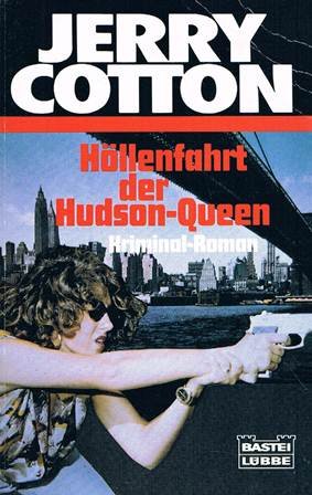 Höllenfahrt der Hudson-Queen (Jerry Cotton. Bastei Lübbe Taschenbücher) Crime & Thrillers