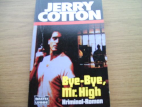 Bye-bye, Mr. High (Jerry Cotton. Bastei Lübbe Taschenbücher) Crime & Thrillers