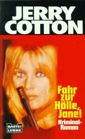 Fahr zur Hölle, Jane! (Jerry Cotton. Bastei Lübbe Taschenbücher) Crime & Thrillers