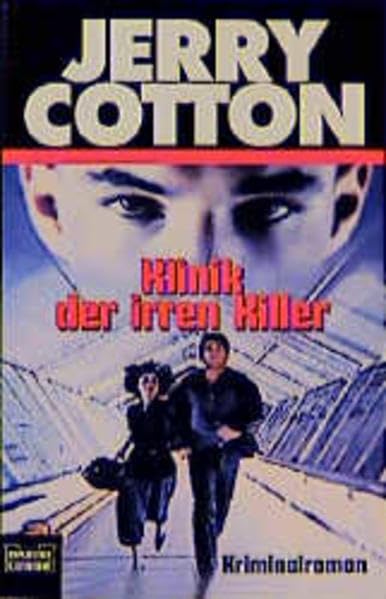 Klinik der irren Killer (Jerry Cotton. Bastei Lübbe Taschenbücher) Contemporary literature