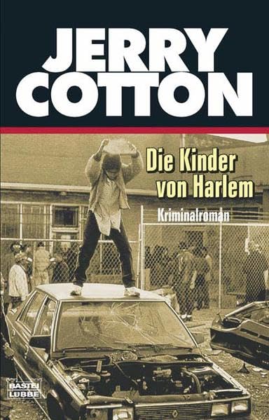 Die Kinder von Harlem: Kriminalroman. Originalausgabe (Jerry Cotton. Bastei Lübbe Taschenbücher) Contemporary literature Books