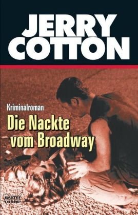 Die Nackte vom Broadway: Kriminalroman (Jerry Cotton. Bastei Lübbe Taschenbücher) Contemporary literature