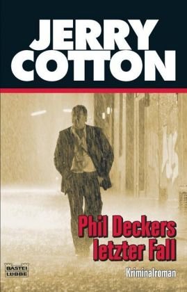 Phil Deckers letzter Fall (Jerry Cotton. Bastei Lübbe Taschenbücher) Contemporary literature