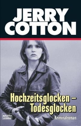 Hochzeitsglocken - Todesglocken: Kriminalroman. Originalausgabe (Jerry Cotton. Bastei Lübbe Taschenbücher) Contemporary literature