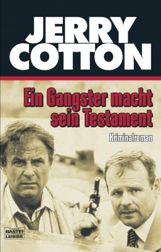 Ein Gangster macht sein Testament (Jerry Cotton. Bastei Lübbe Taschenbücher) Action & Adventure