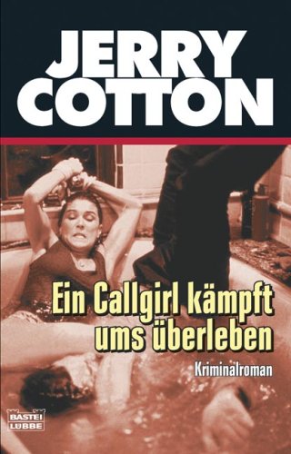 Ein Callgirl kämpft ums Überleben (Jerry Cotton. Bastei Lübbe Taschenbücher) Action & Adventure