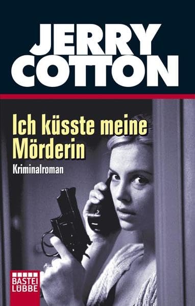 Ich küsste meine Mörderin (Jerry Cotton. Bastei Lübbe Taschenbücher) Contemporary literature