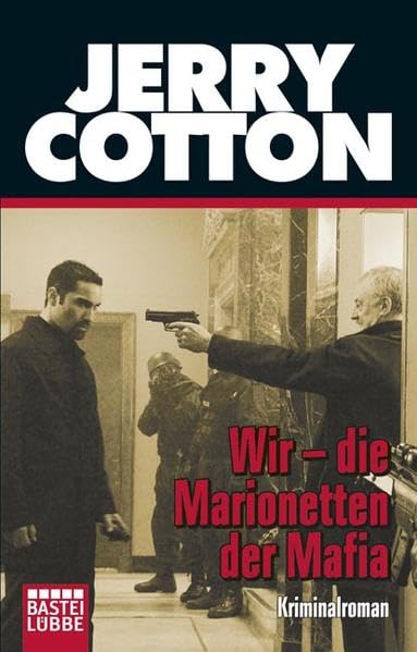 Wir - die Marionetten der Mafia: Kriminalroman. Originalausgabe (Jerry Cotton. Bastei Lübbe Taschenbücher) Contemporary literature Books