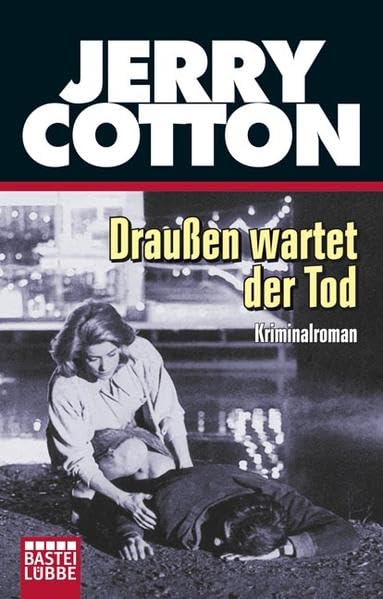 Draußen wartet der Tod: Kriminalroman. Orginalausgabe (Jerry Cotton. Bastei Lübbe Taschenbücher) Contemporary literature